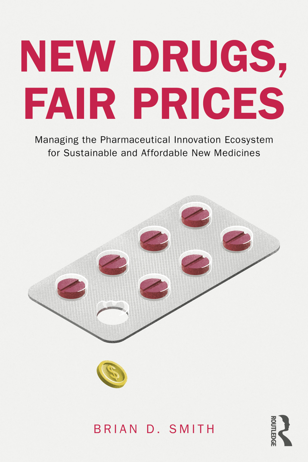 New Drugs, Fair Prices Managing the Pharmaceutical Innovation Ecosystem for Sustainable and Affordable New Medicines 1st Edition â€“ PDF/EPUB Version Downloadable