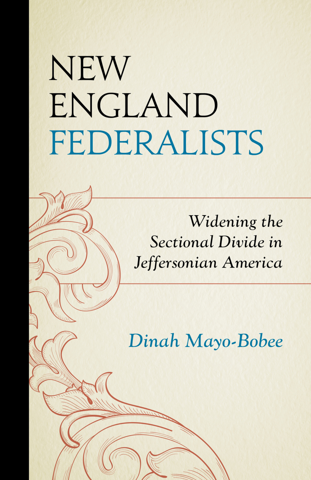 New England Federalists Widening the Sectional Divide in Jeffersonian America 1st Edition â€“ PDF/EPUB Version Downloadable