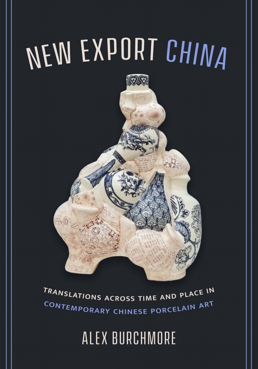 New Export China Translations across Time and Place in Contemporary Chinese Porcelain Art 1st Edition â€“ PDF/EPUB Version Downloadable