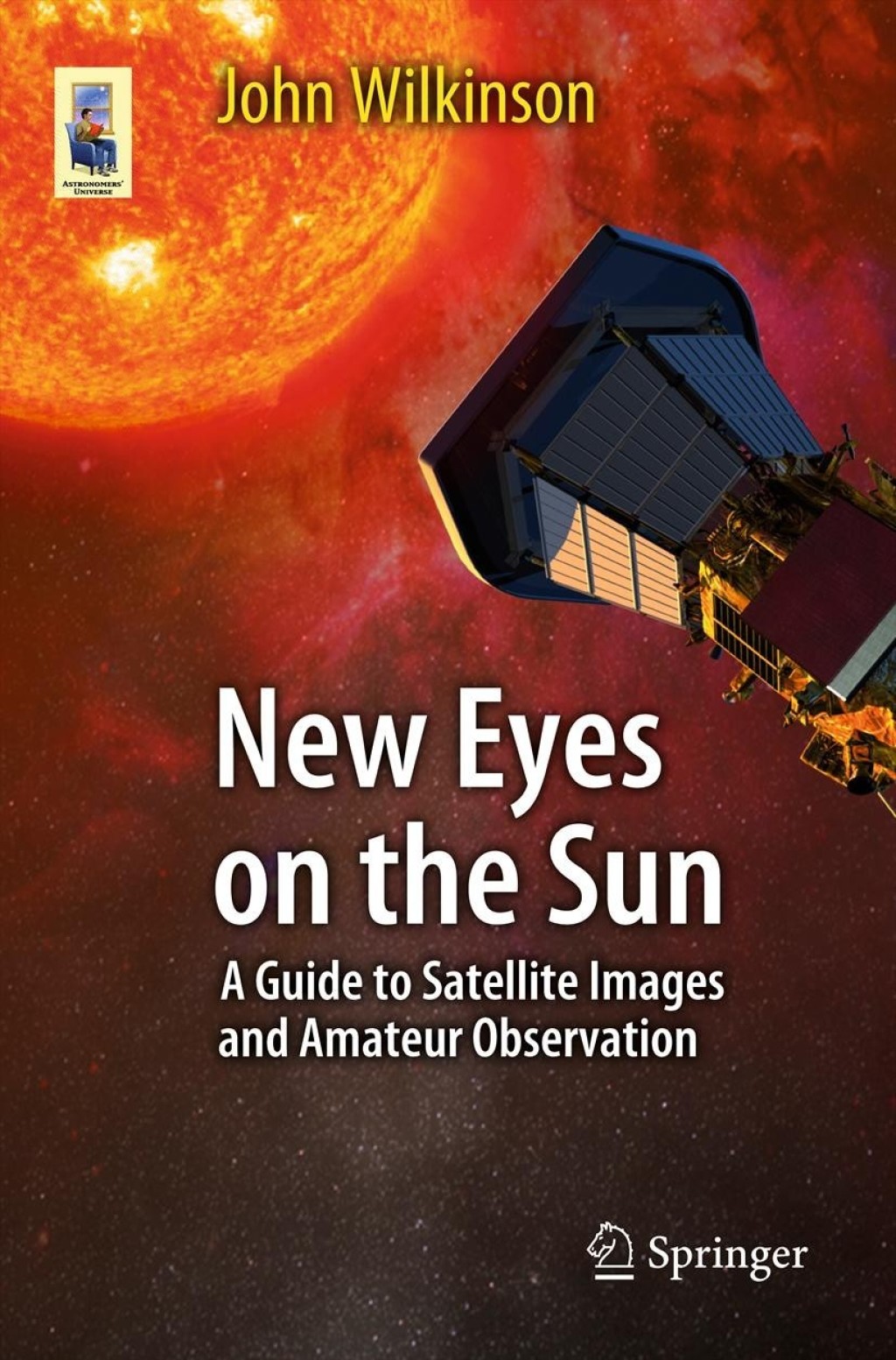 New Eyes on the Sun A Guide to Satellite Images and Amateur Observation - (PDF/EPUB Version)