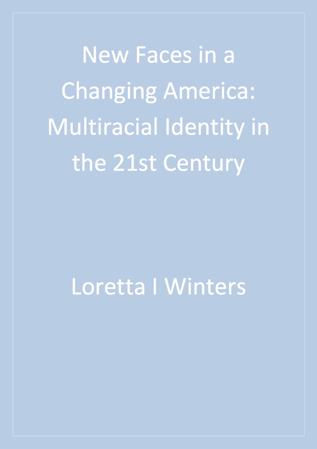 New Faces in a Changing America Multiracial Identity in the 21st Century 1st Edition â€“ PDF/EPUB Version Downloadable