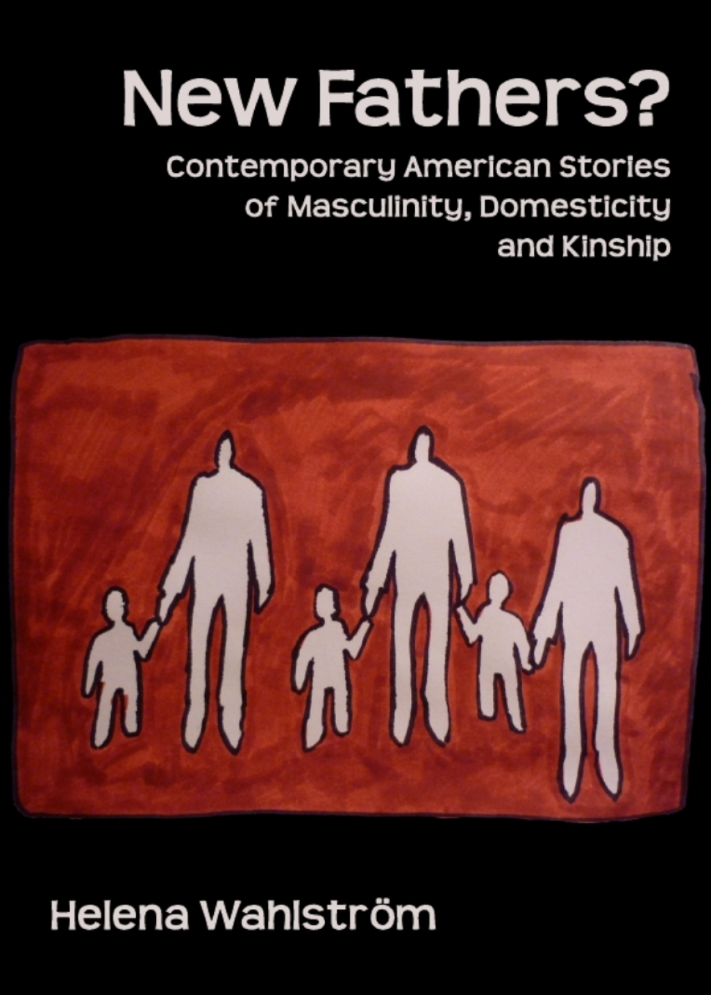 New Fathers? Contemporary American Stories of Masculinity, Domesticity and Kinship 1st Edition â€“ PDF/EPUB Version Downloadable