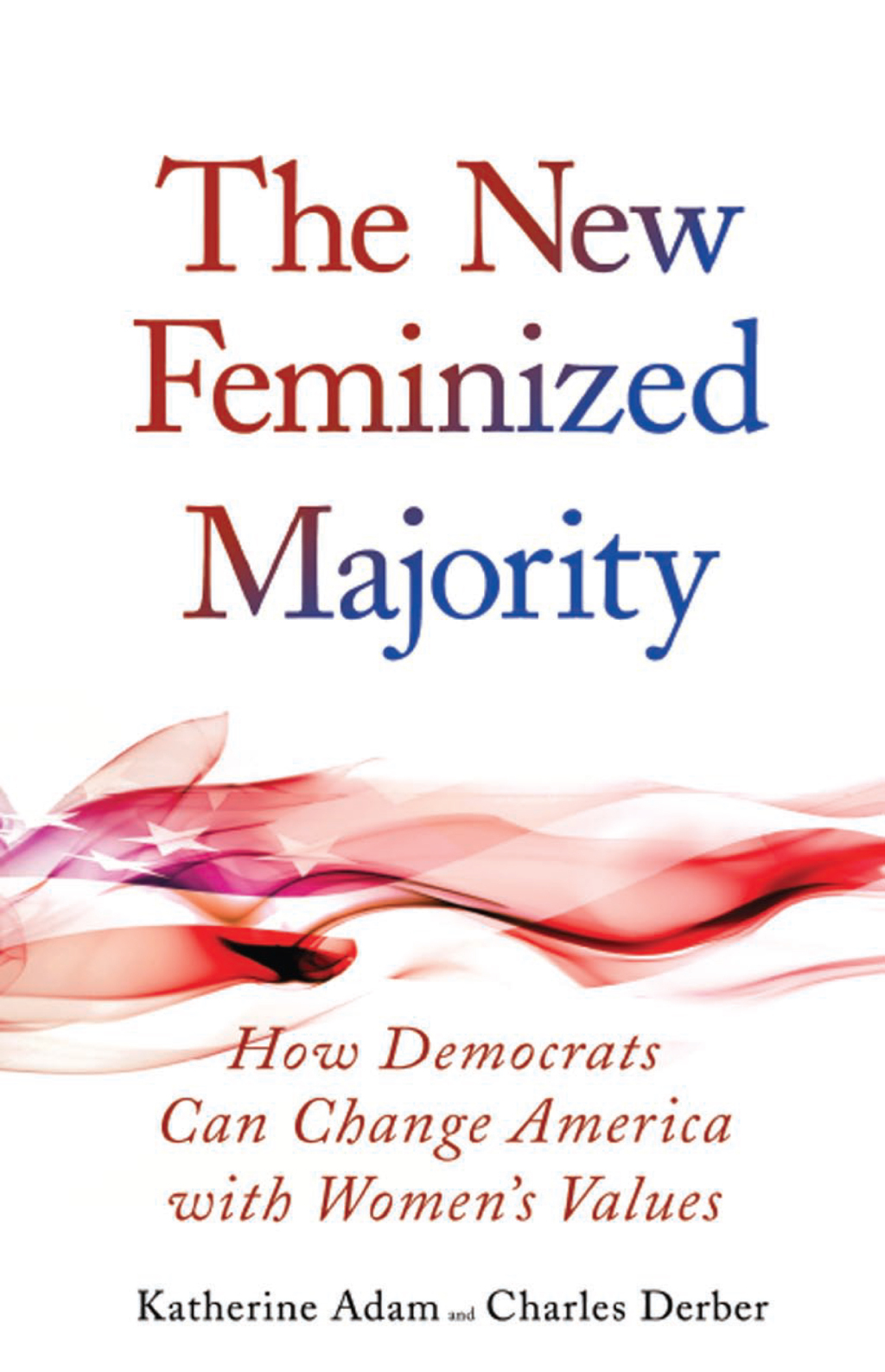 New Feminized Majority How Democrats Can Change America with Women's Values 1st Edition â€“ PDF/EPUB Version Downloadable