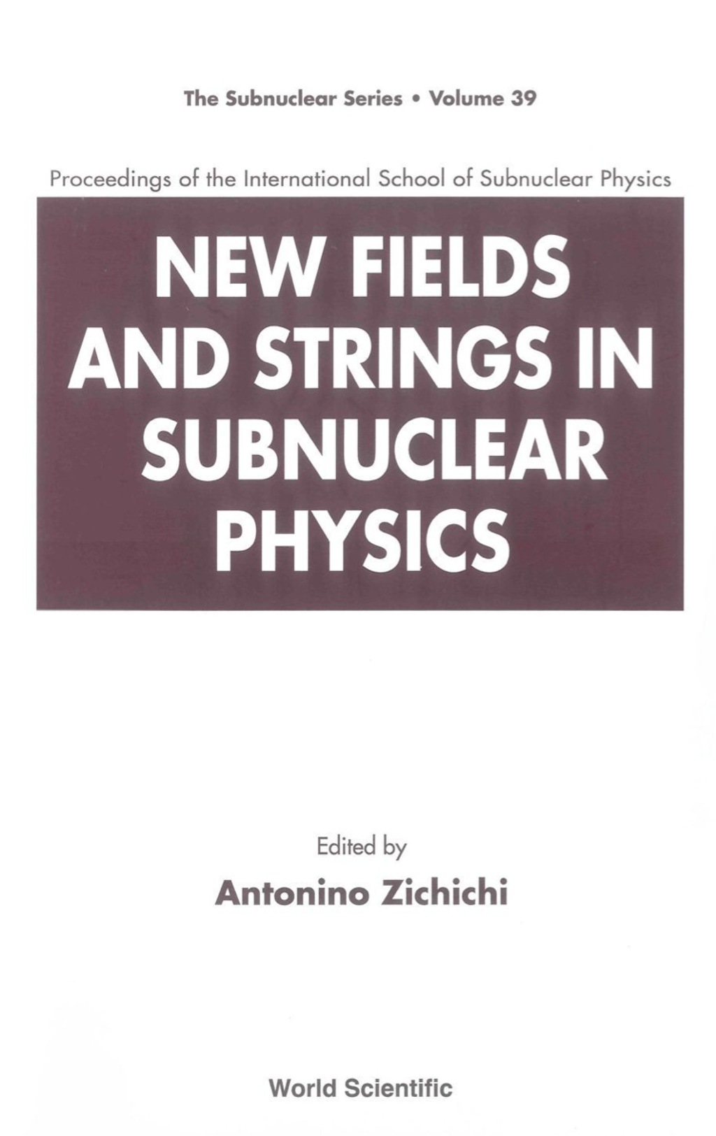 NEW FIELDS & STRINGS IN SUBNUCLEAR.(V39)  â€“ PDF/EPUB Version Downloadable