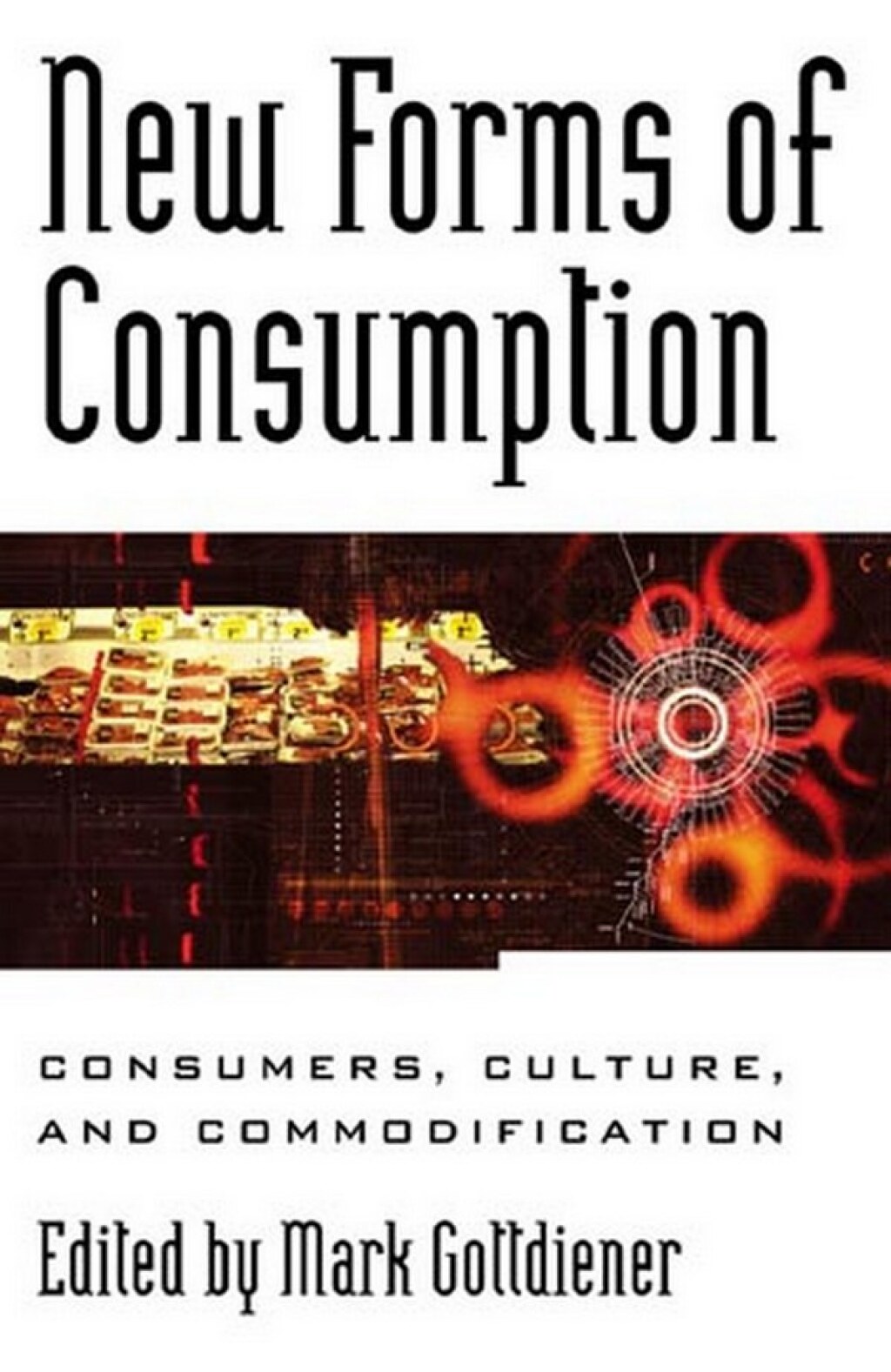 New Forms of Consumption Consumers, Culture, and Commodification 1st Edition â€“ PDF/EPUB Version Downloadable