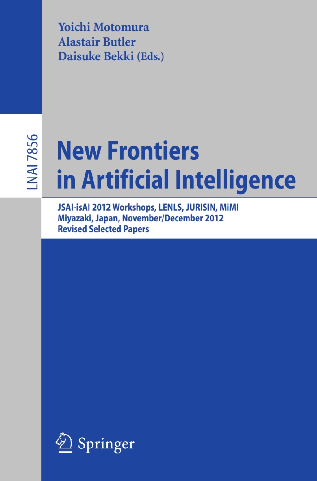 New Frontiers in Artificial Intelligence JSAI-isAI 2012 Workshops, LENLS, JURISIN, MiMI, Miyazaki, Japan, November 30 and December 1, 2012, Revised Selected Papers  â€“ PDF/EPUB Version Downloadable