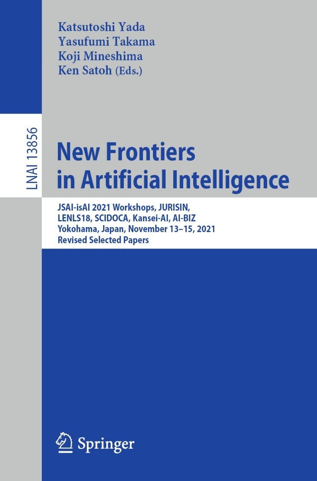 New Frontiers in Artificial Intelligence JSAI-isAI 2021 Workshops, JURISIN, LENLS18, SCIDOCA, Kansei-AI, AI-BIZ, Yokohama, Japan, November 13â€“15, 2021, Revised Selected Papers  â€“ PDF/EPUB Version Downloadable