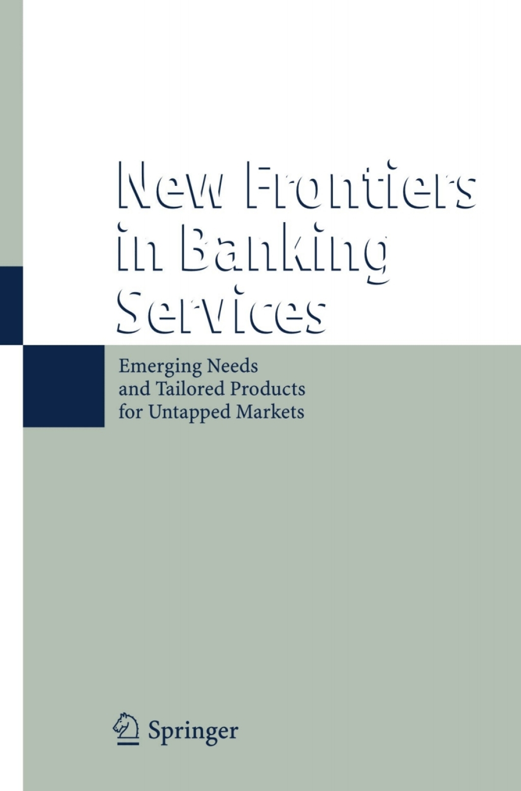 New Frontiers in Banking Services Emerging Needs and Tailored Products for Untapped Markets 1st Edition â€“ PDF/EPUB Version Downloadable