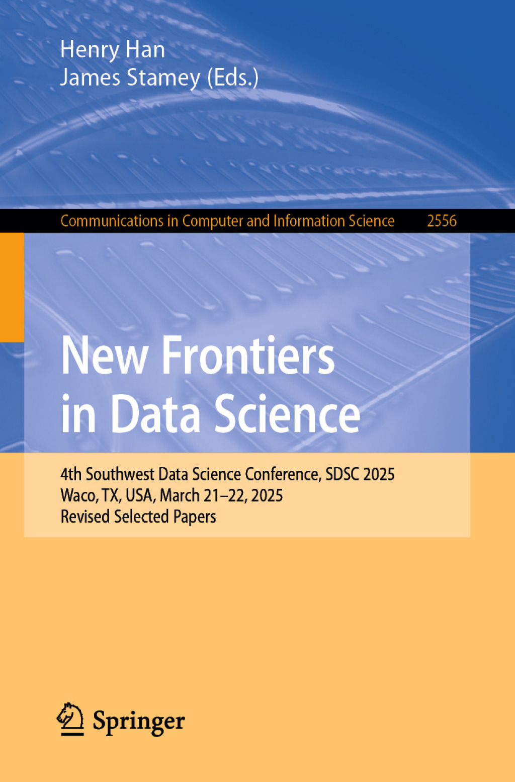 New Frontiers in Data Science 4th Southwest Data Science Conference, SDSC 2025, Waco, TX, USA, March 21â€“22, 2025, Revised Selected Papers  â€“ PDF/EPUB Version Downloadable