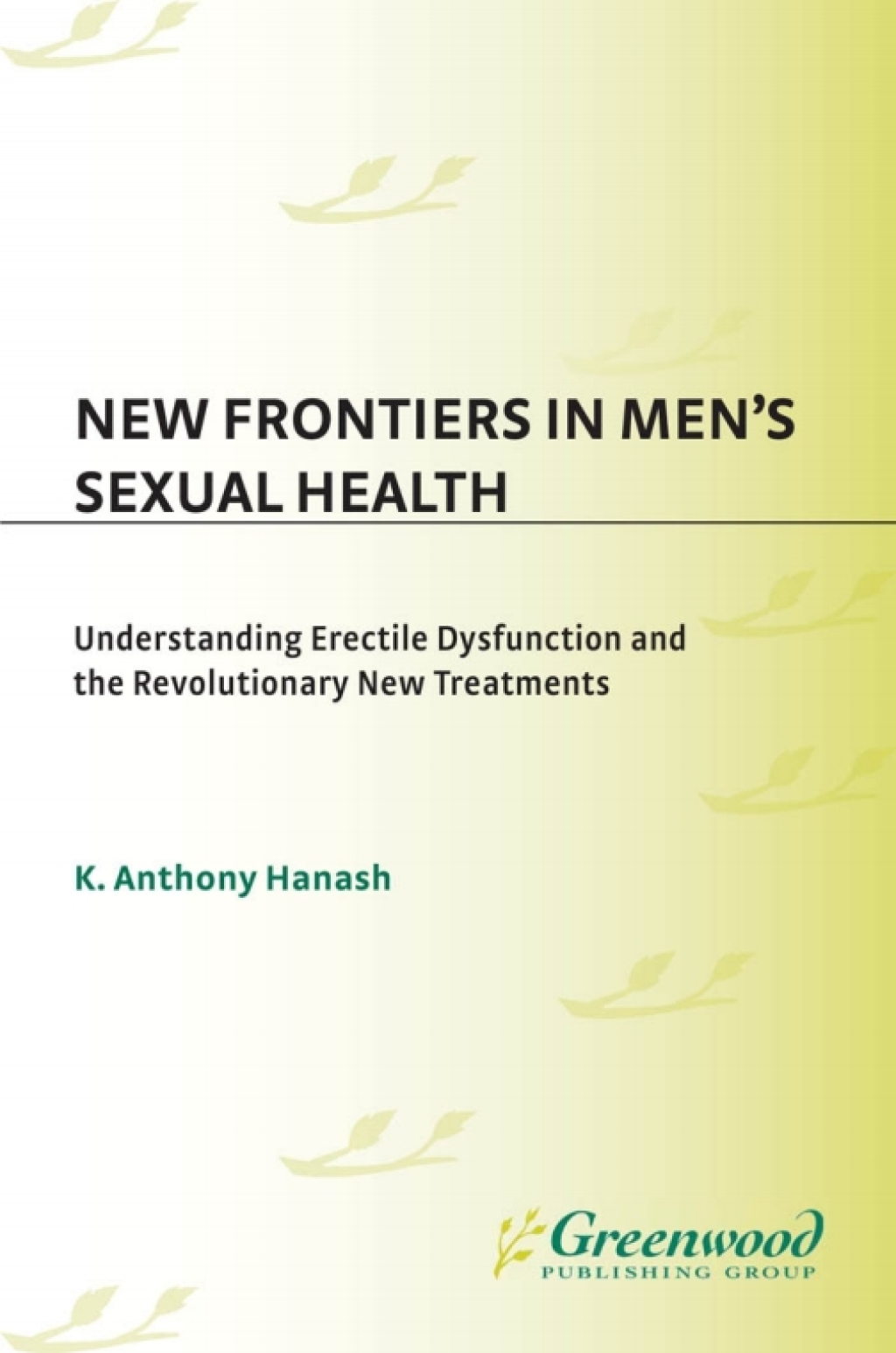 New Frontiers in Men's Sexual Health Understanding Erectile Dysfunction and the Revolutionary New Treatments 1st Edition â€“ PDF/EPUB Version Downloadable