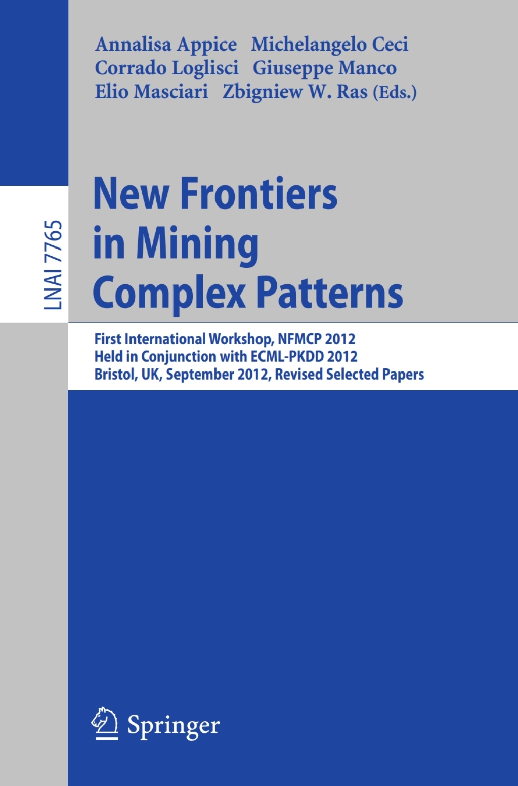 New Frontiers in Mining Complex Patterns First International Workshop, NFMCP 2012, Held in Conjunction with ECML/PKDD 2012, Bristol, UK, September 24, 2012, Revised Selected Papers  â€“ PDF/EPUB Version Downloadable