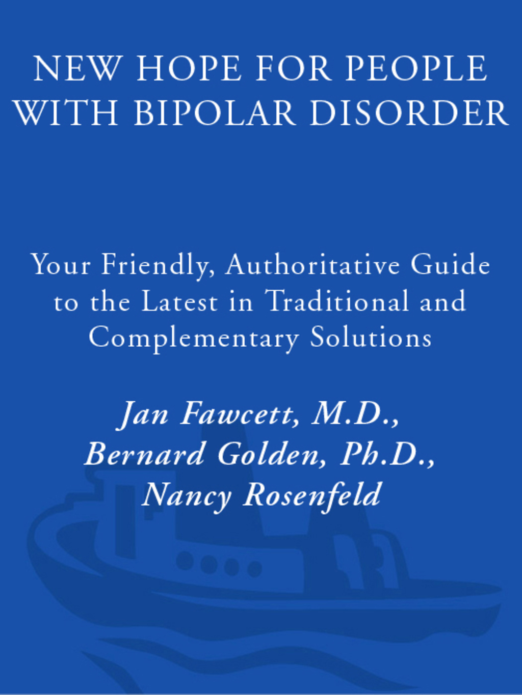 New Hope For People With Bipolar Disorder Revised 2nd Edition Your Friendly, Authoritative Guide to the Latest in Traditional and Complementary Solutions 2nd Edition - (PDF/EPUB Version)
