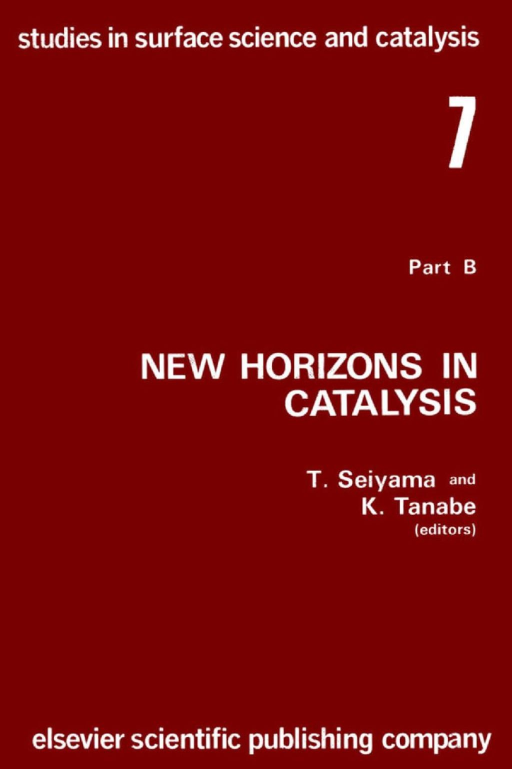 New horizons in catalysis: Part 7B. Proceedings of the 7th International Congress on Catalysis, Tokyo, 30 June-4 July 1980 (Studies in surface science and catalysis): Part 7B. Proceedings of the 7th International Congress on Catalysis, Tokyo, 30 June  â€“ PDF/EPUB Version Downloadable