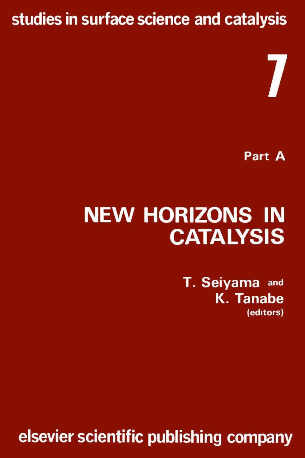New horizons in catalysis: Proceedings of the 7th International Congress on Catalysis, Tokyo, 30 June-4 July 1980 (Studies in surface science and catalysis): Proceedings of the 7th International Congress on Catalysis, Tokyo, 30 June-4 July 1980 (Stud  â€“ PDF/EPUB Version Downloadable