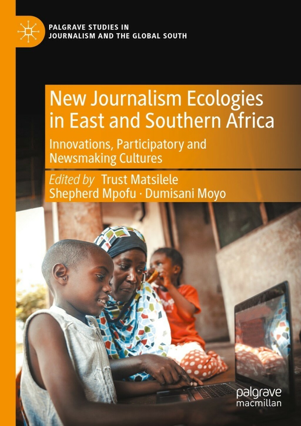 New Journalism Ecologies in East and Southern Africa Innovations, Participatory and Newsmaking Cultures  â€“ PDF/EPUB Version Downloadable