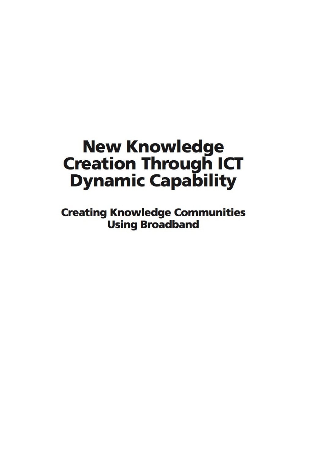 New Knowledge Creation Through ICT Dynamic Capability: Creating Knowledge Communities Using Broadband  â€“ PDF/EPUB Version Downloadable