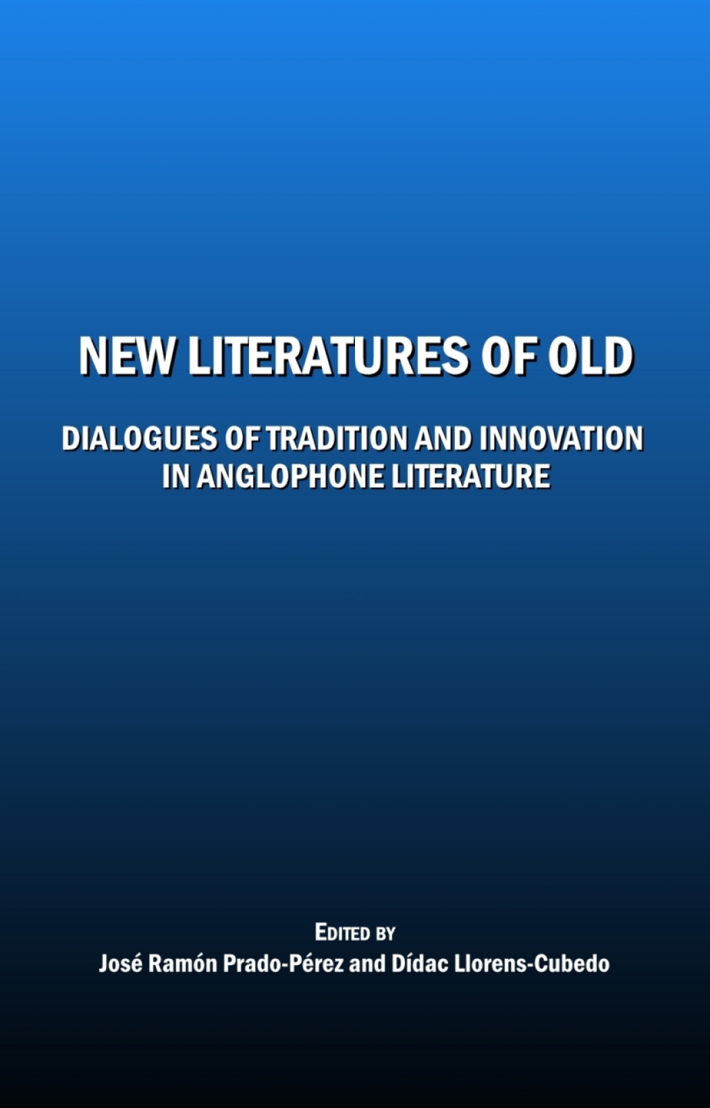New Literatures of Old Dialogues of Tradition and Innovation in Anglophone Literature 1st Edition â€“ PDF/EPUB Version Downloadable