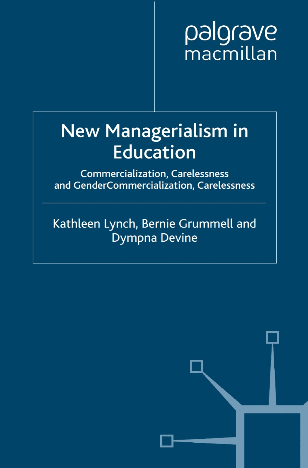 New Managerialism in Education Commercialization, Carelessness and Gender  â€“ PDF/EPUB Version Downloadable