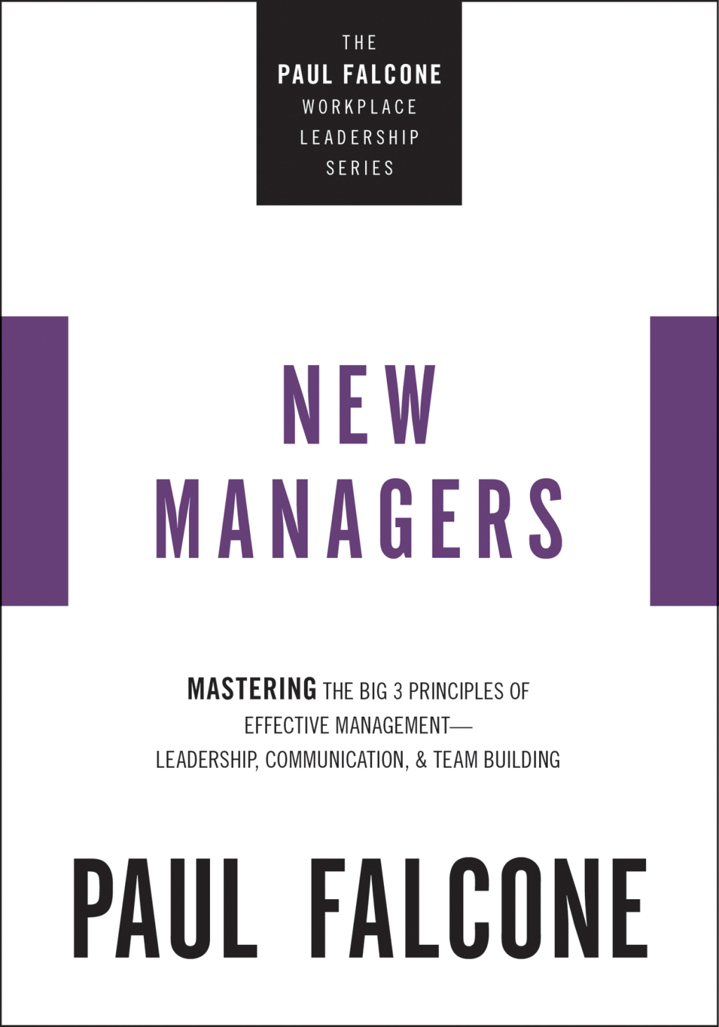 New Managers Mastering the Big 3 Principles of Effective Management---Leadership, Communication, and Team Building - (PDF/EPUB Version)