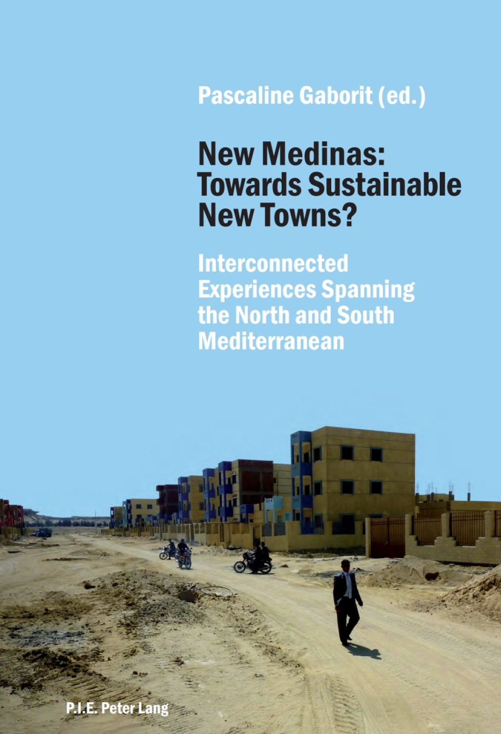 New Medinas: Towards Sustainable New Towns? Interconnected Experiences Spanning the North and South Mediterranean 1st Edition â€“ PDF/EPUB Version Downloadable