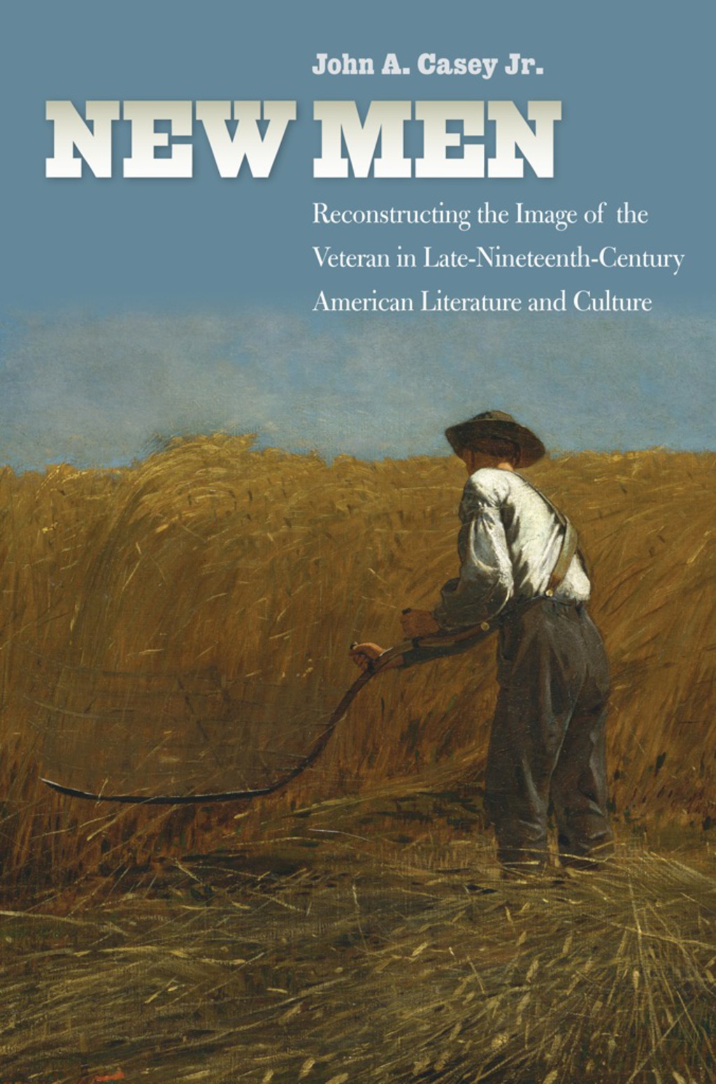 New Men Reconstructing the Image of the Veteran in Late-Nineteenth-Century American Literature and Culture  â€“ PDF/EPUB Version Downloadable