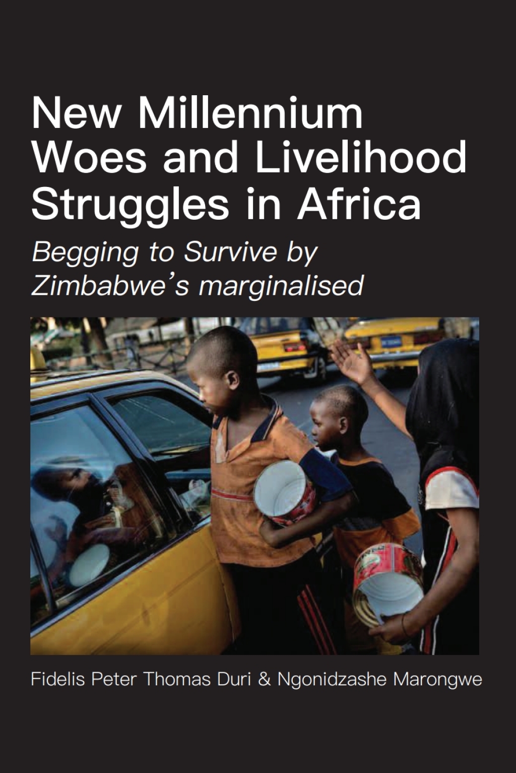 New Millennium Woes and Livelihood Strug Begging to Survive by Zimbabweï¿½s marginalised 1st Edition â€“ PDF/EPUB Version Downloadable