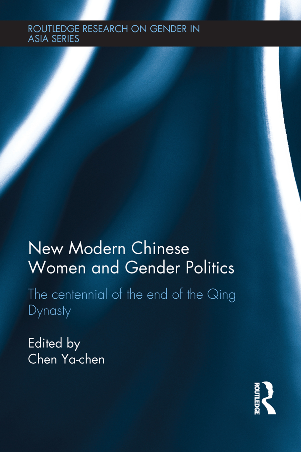 New Modern Chinese Women and Gender Politics The Centennial of the End of the Qing Dynasty 1st Edition â€“ PDF/EPUB Version Downloadable