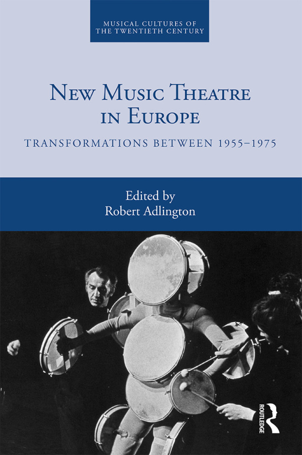 New Music Theatre in Europe Transformations between 1955-1975 1st Edition â€“ PDF/EPUB Version Downloadable
