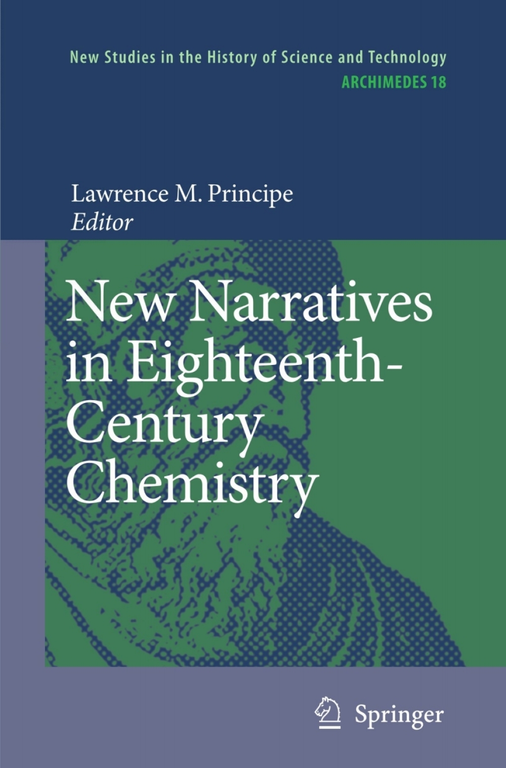 New Narratives in Eighteenth-Century Chemistry Contributions from the First Francis Bacon Workshop, 21-23 April 2005, California Institute of Technology, Pasadena, California 1st Edition â€“ PDF/EPUB Version Downloadable