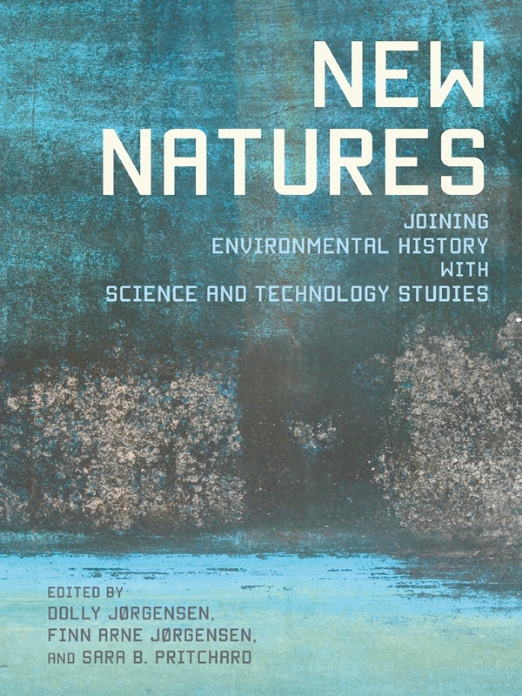 New Natures Joining Environmental History with Science and Technology Studies  â€“ PDF/EPUB Version Downloadable