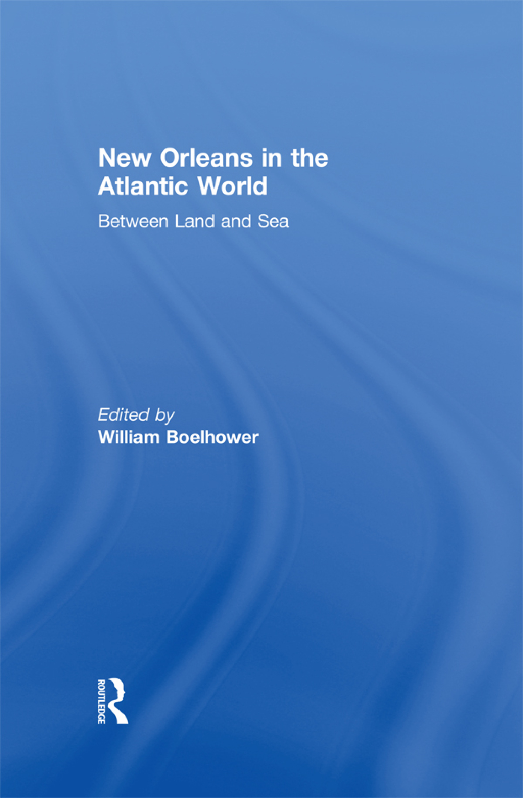 New Orleans in the Atlantic World Between Land and Sea 1st Edition â€“ PDF/EPUB Version Downloadable