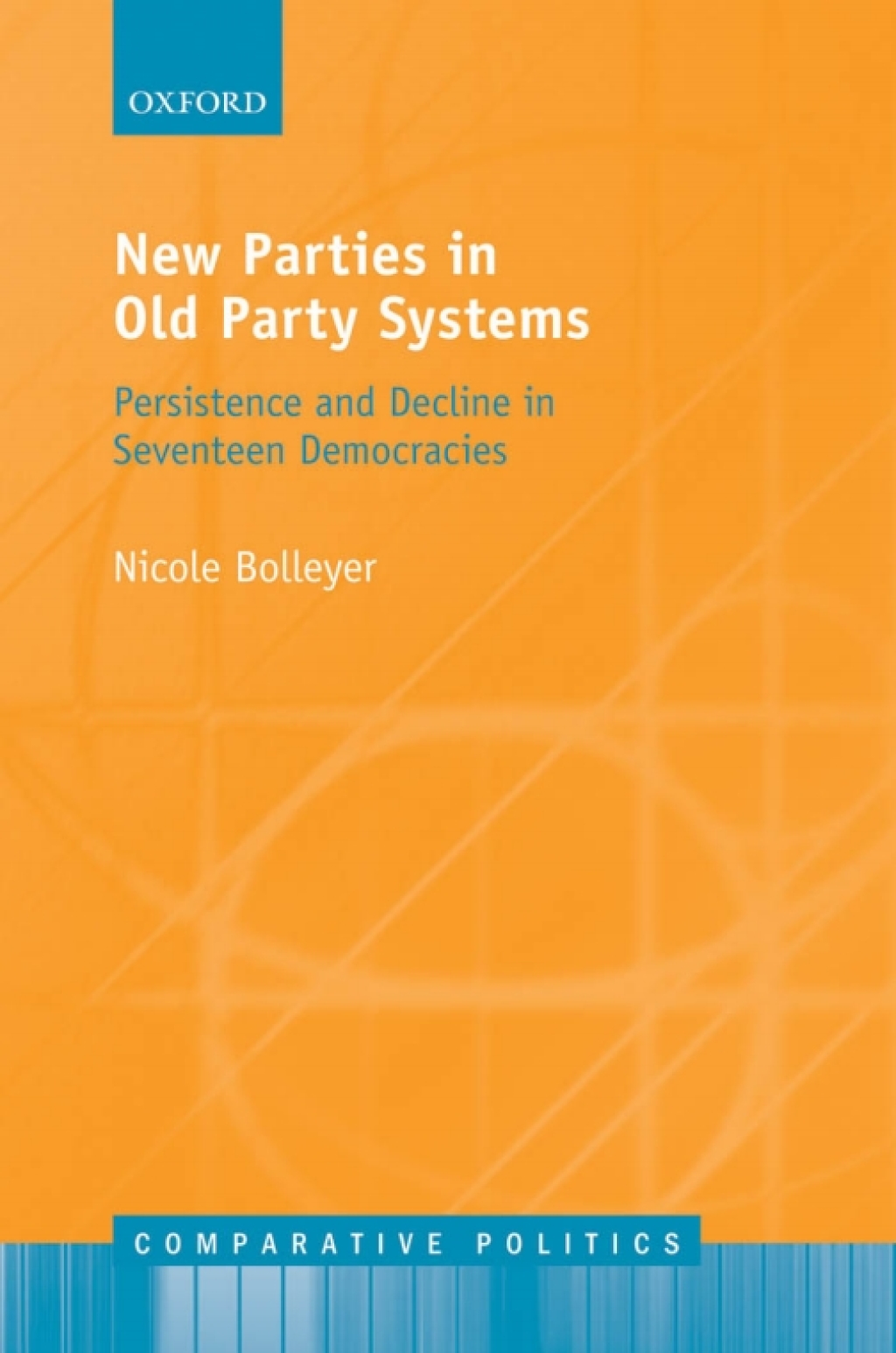 New Parties in Old Party Systems Persistence and Decline in Seventeen Democracies  â€“ PDF/EPUB Version Downloadable