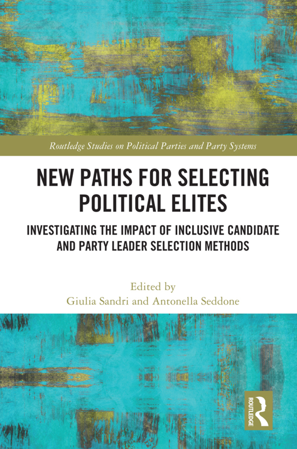 New Paths for Selecting Political Elites Investigating the impact of inclusive Candidate and Party Leader Selection Methods 1st Edition â€“ PDF/EPUB Version Downloadable