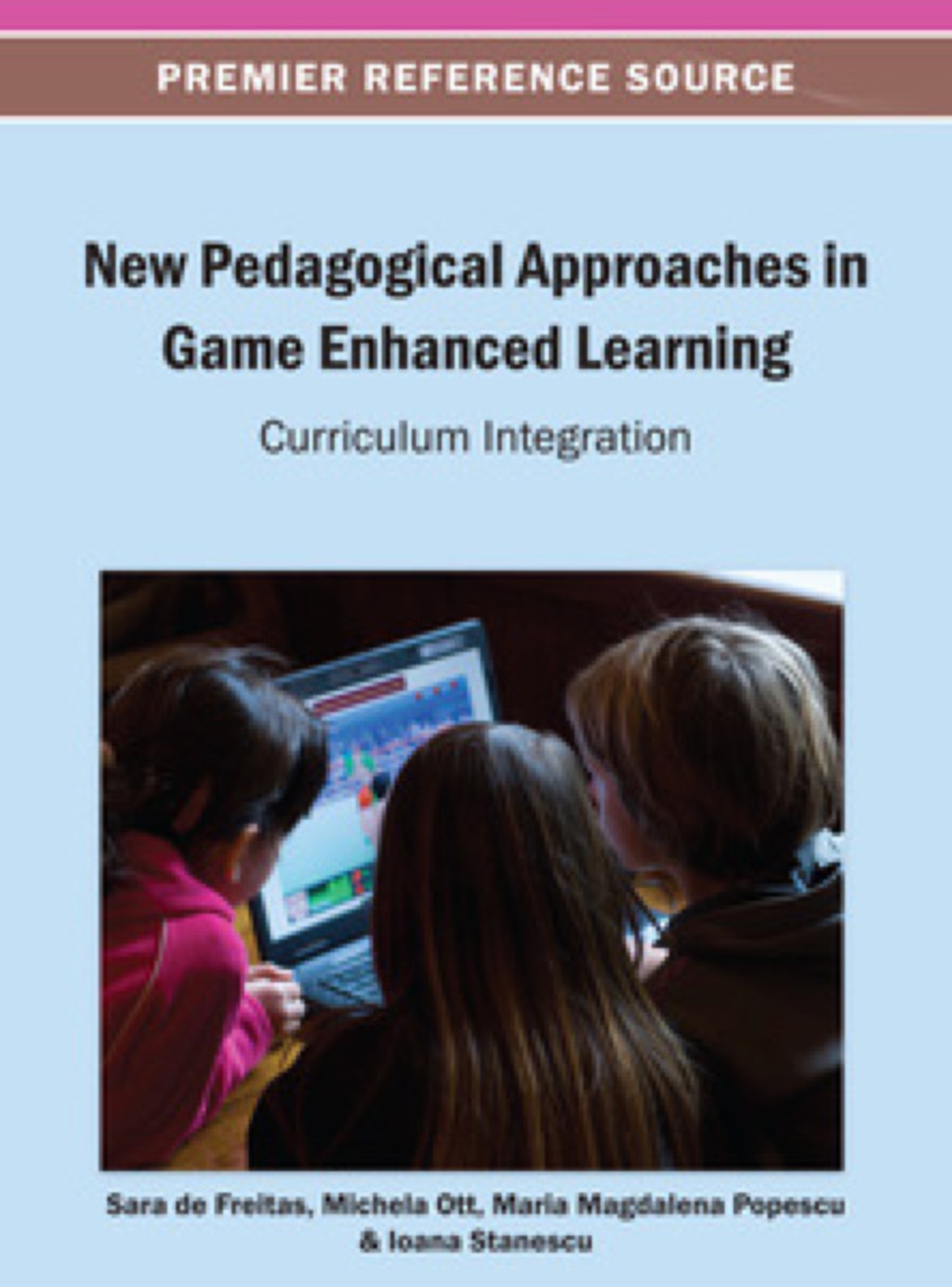 New Pedagogical Approaches in Game Enhanced Learning: Curriculum Integration Curriculum Integration  â€“ PDF/EPUB Version Downloadable