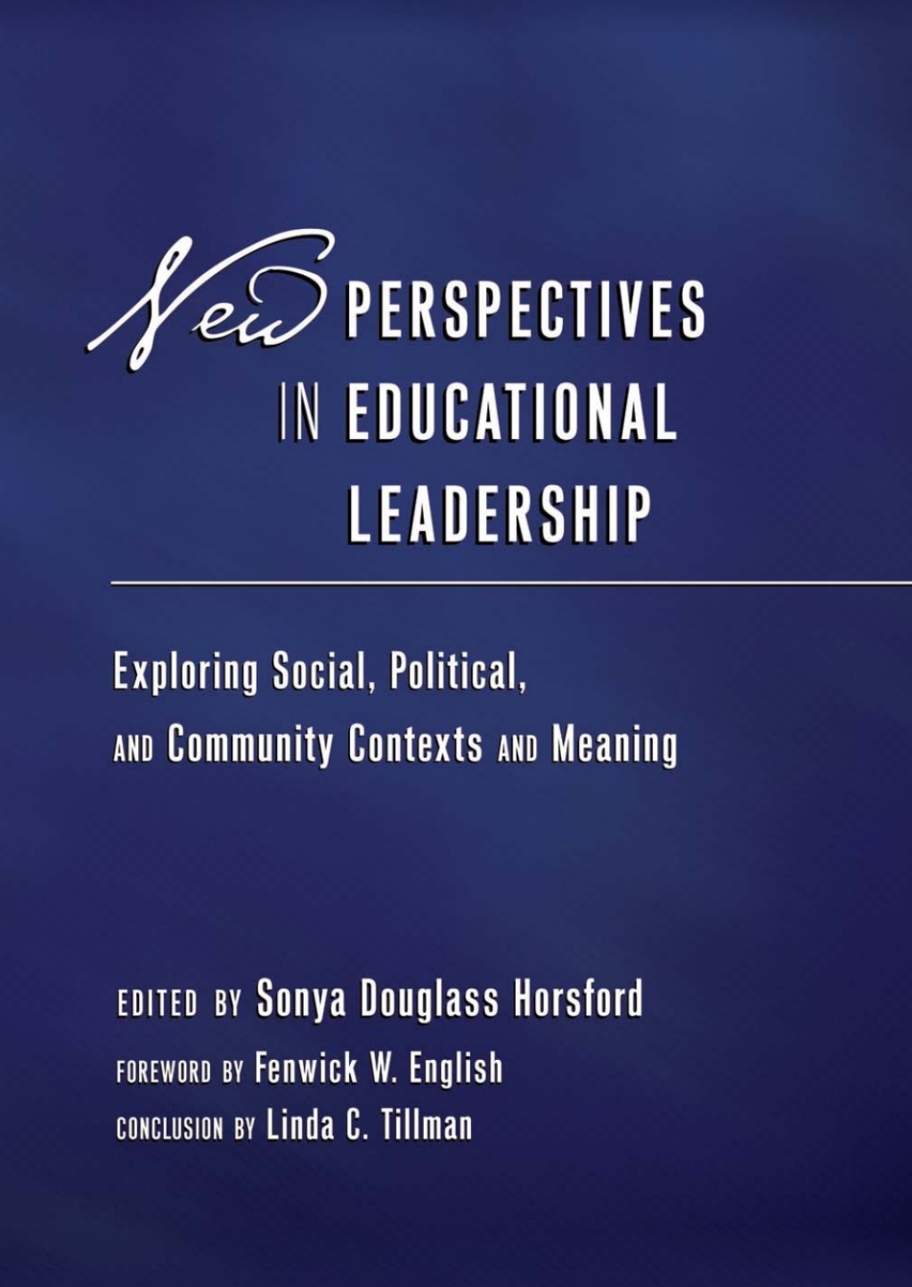 New Perspectives in Educational Leadership Exploring Social, Political, and Community Contexts and Meaning- Foreword by Fenwick W. English- Conclusion by Linda C. Tillman 1st Edition â€“ PDF/EPUB Version Downloadable