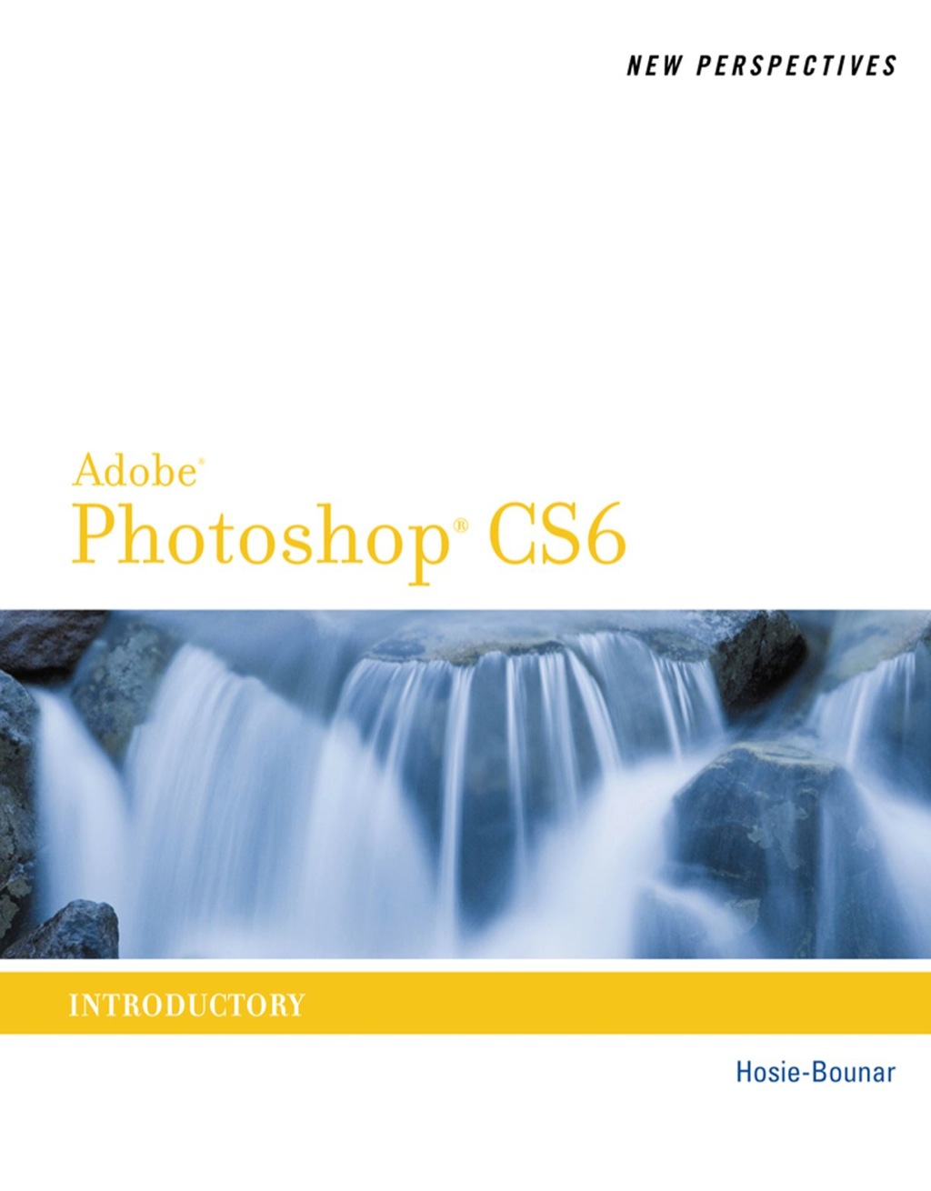 New Perspectives on Adobe Photoshop CS6: Introductory 1st Edition â€“ PDF/EPUB Version Downloadable
