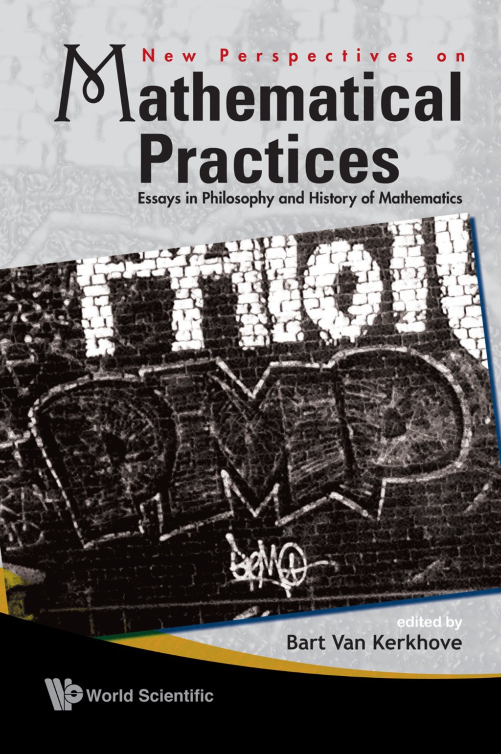 New Perspectives On Mathematical Practices: Essays In Philosophy And History Of Mathematics  â€“ PDF/EPUB Version Downloadable