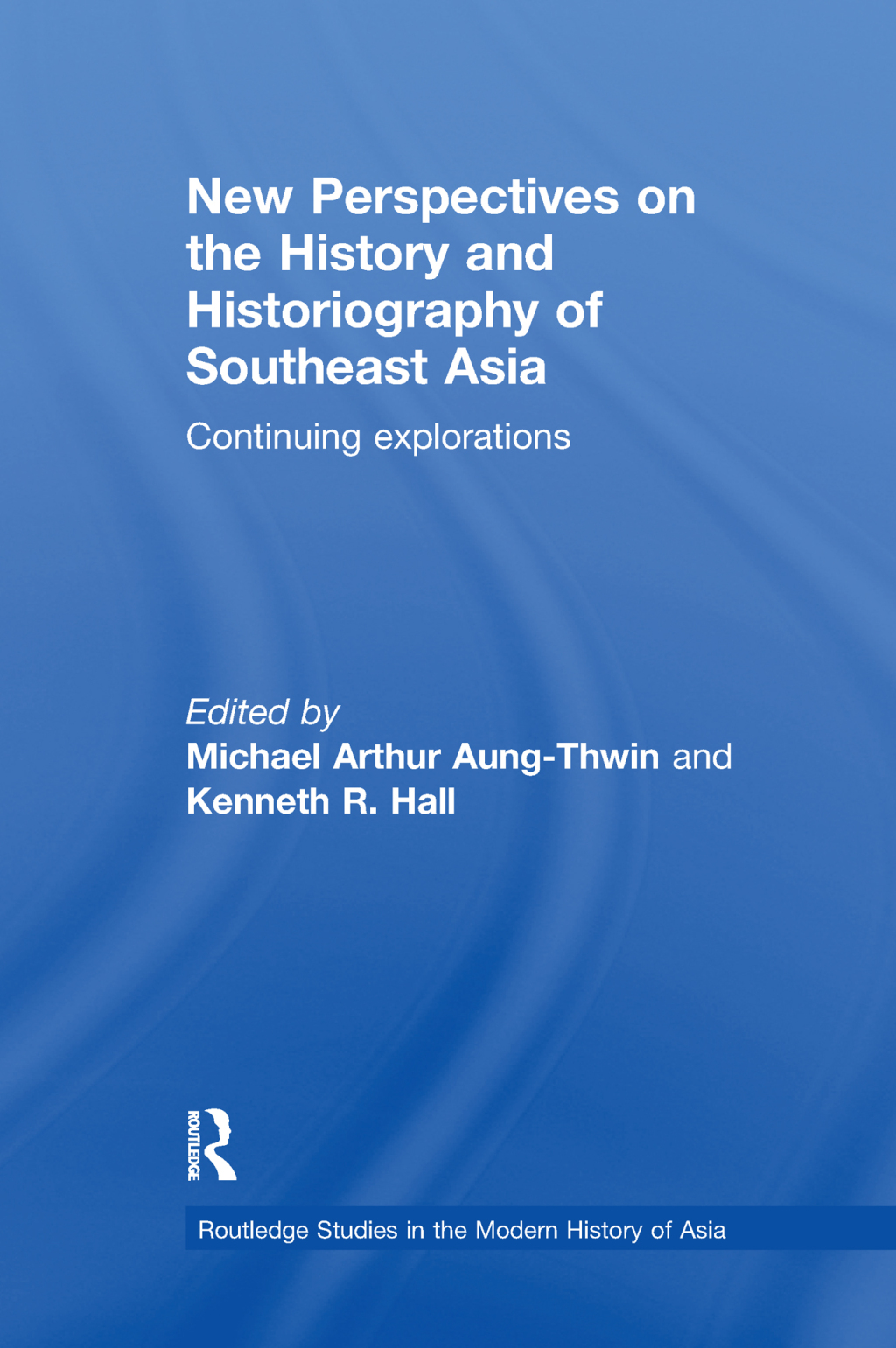 New Perspectives on the History and Historiography of Southeast Asia Continuing Explorations 1st Edition â€“ PDF/EPUB Version Downloadable