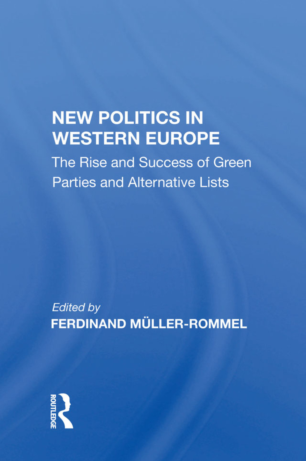 New Politics in Western Europe The Rise and Success of Green Parties and Alternative Lists 1st Edition â€“ PDF/EPUB Version Downloadable