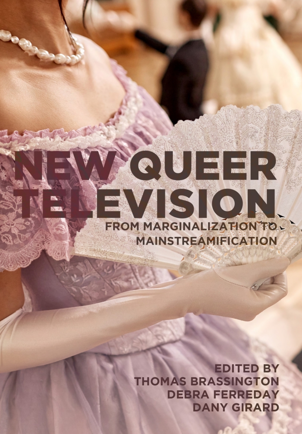 New Queer Television From Marginalization to Mainstreamification  â€“ PDF/EPUB Version Downloadable