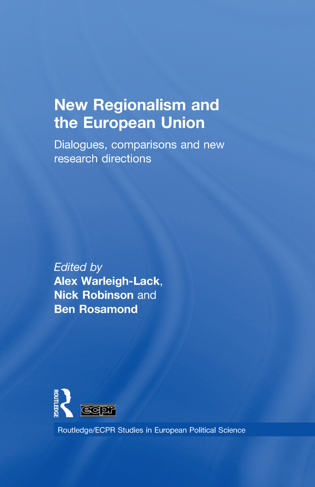 New Regionalism and the European Union Dialogues, Comparisons and New Research Directions 1st Edition â€“ PDF/EPUB Version Downloadable