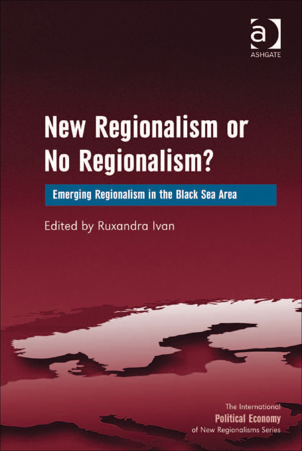 New Regionalism or No Regionalism?: Emerging Regionalism in the Black Sea Area  â€“ PDF/EPUB Version Downloadable
