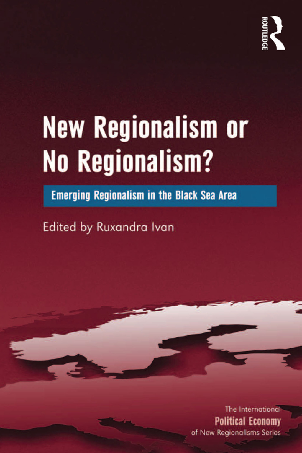 New Regionalism or No Regionalism? Emerging Regionalism in the Black Sea Area 1st Edition â€“ PDF/EPUB Version Downloadable
