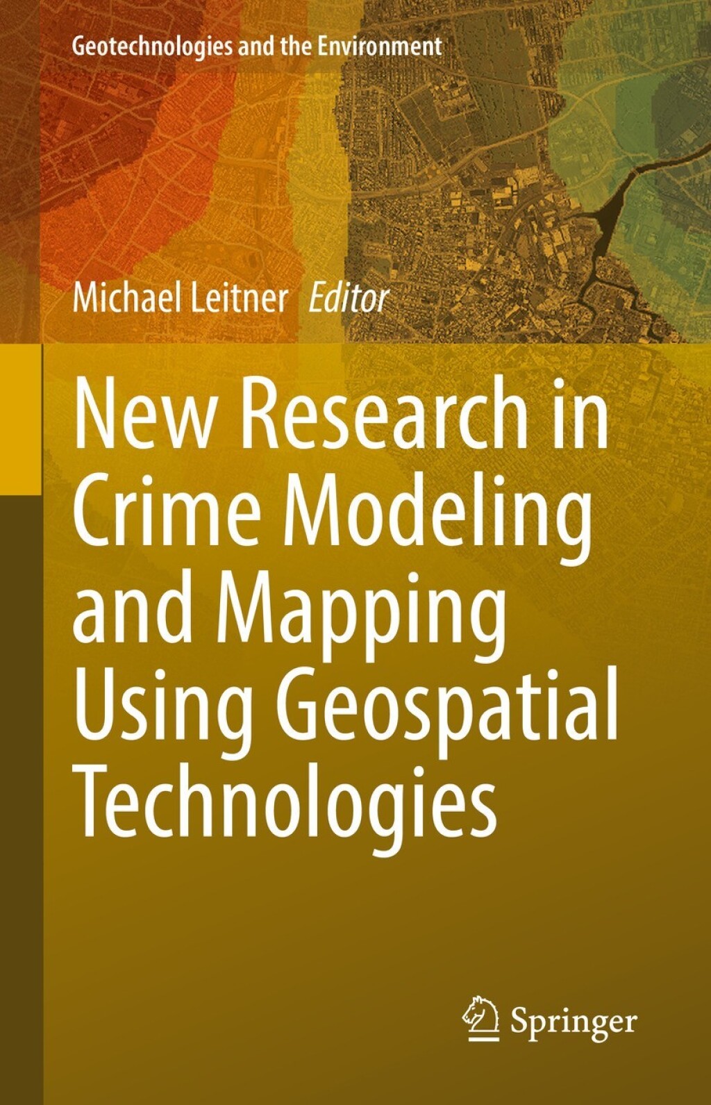 New Research in Crime Modeling and Mapping Using Geospatial Technologies  â€“ PDF/EPUB Version Downloadable