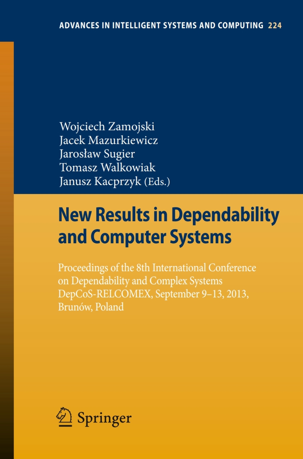 New Results in Dependability and Computer Systems Proceedings of the 8th International Conference on Dependability and Complex Systems DepCoS-RELCOMEX, September 9-13, 2013, BrunÃ³w, Poland  â€“ PDF/EPUB Version Downloadable