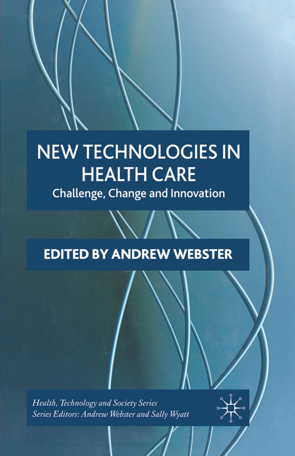 New Technologies in Health Care Challenge, Change and Innovation  â€“ PDF/EPUB Version Downloadable