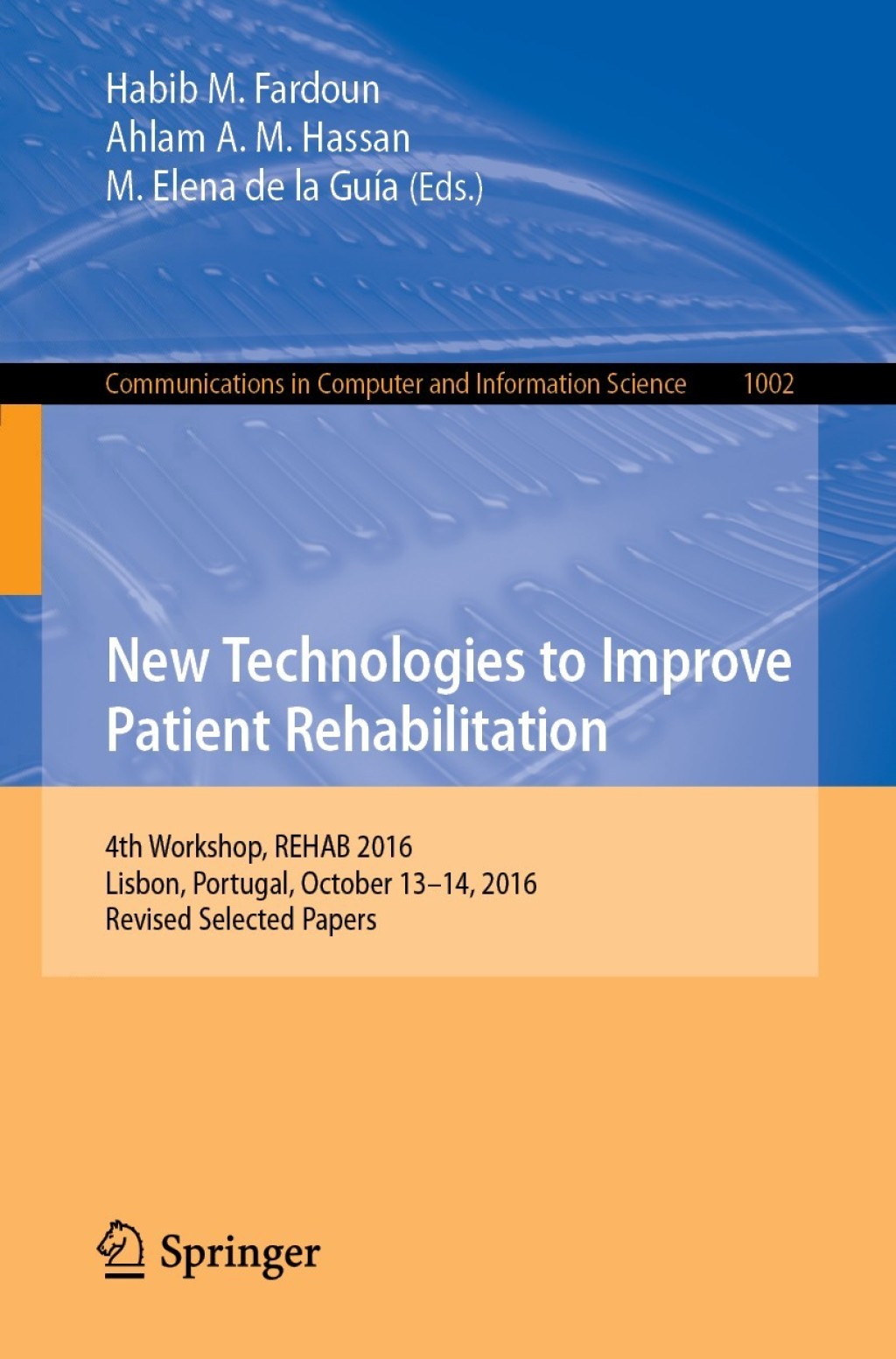 New Technologies to Improve Patient Rehabilitation 4th Workshop, REHAB 2016, Lisbon, Portugal, October 13-14, 2016, Revised Selected Papers  â€“ PDF/EPUB Version Downloadable