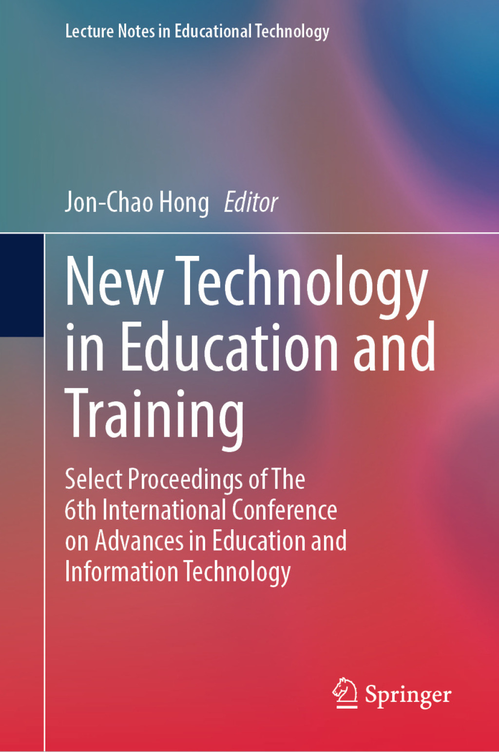 New Technology in Education and Training Select Proceedings of The 6th International Conference on Advances in Education and Information Technology  â€“ PDF/EPUB Version Downloadable