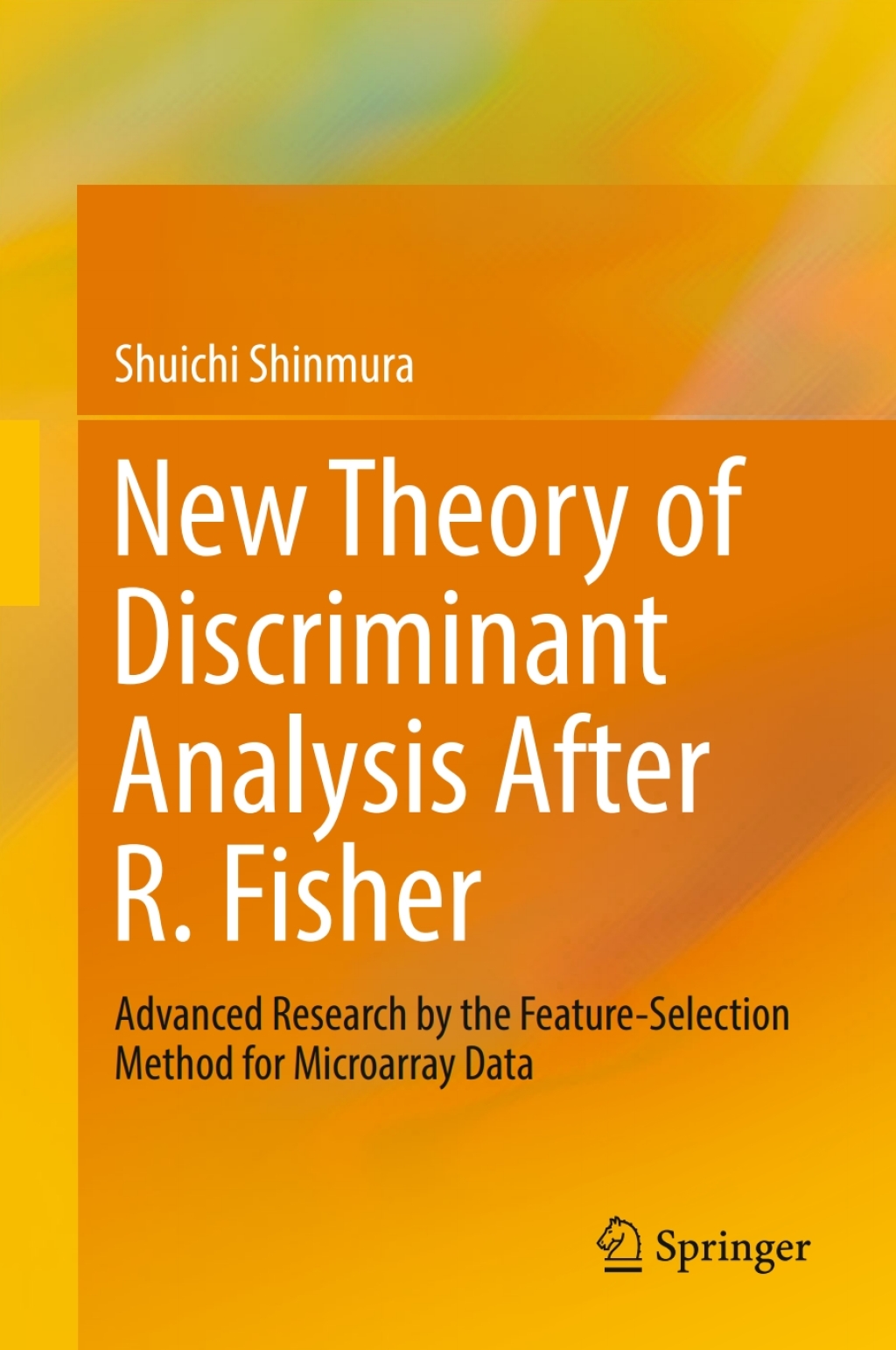 New Theory of Discriminant Analysis After R. Fisher Advanced Research by the Feature Selection Method for Microarray Data  â€“ PDF/EPUB Version Downloadable