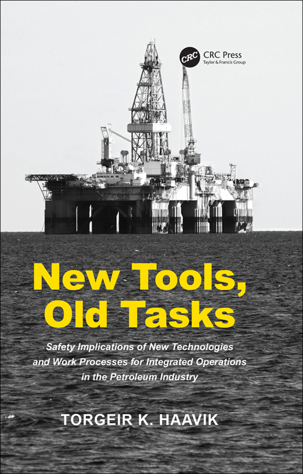 New Tools, Old Tasks Safety Implications of New Technologies and Work Processes for Integrated Operations in the Petroleum Industry 1st Edition â€“ PDF/EPUB Version Downloadable